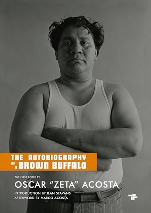 Stavans, Ilan / Oscar 'Zeta' Acosta. The Autobiography of a Brown Buffalo. Tangerine Press, 2018.