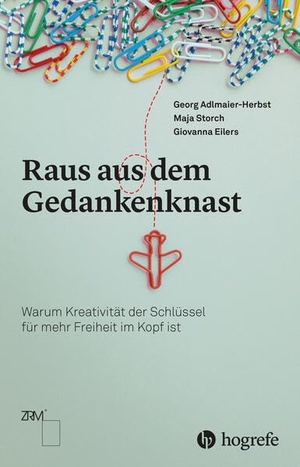 Adlmaier-Herbst, Georg / Storch, Maja et al. Raus aus dem Gedankenknast - Warum Kreativität der Schlüssel für mehr Freiheit im Kopf ist. Hogrefe AG, 2026.