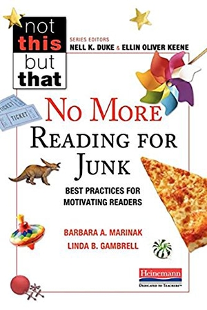 Keene, Ellin Oliver / Duke, Nell K et al. No More Reading for Junk - Best Practices for Motivating Readers. Heinemann Educational Books, 2016.
