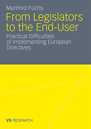 Fuchs, Manfred. From Legislators to the End-User - Practical Difficulties of Implementing European Directives. VS Verlag für Sozialwissenschaften, 2011.