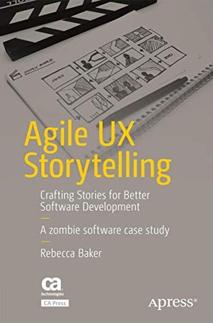 Baker, Rebecca. Agile UX Storytelling - Crafting Stories for Better Software Development. Apress, 2017.