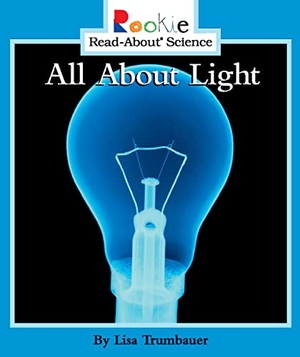 Trumbauer, Lisa. All about Light. Scholastic Inc., 2004.