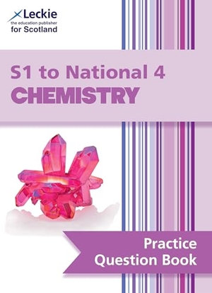 Wilson, Bob / Leckie. S1 to National 4 Chemistry - Practise and Learn Cfe Topics. HarperCollins Publishers, 2018.