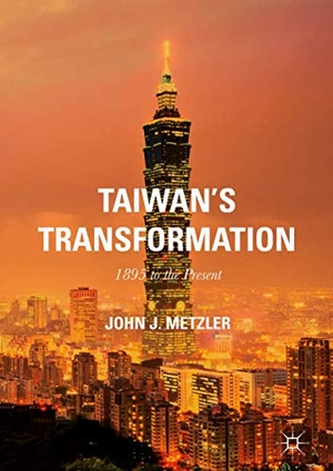 Metzler, John J.. Taiwan's Transformation - 1895 to the Present. Palgrave Macmillan US, 2017.