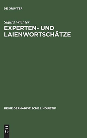 Wichter, Sigurd. Experten- und Laienwortschätze - Umriß einer Lexikologie der Vertikalität. De Gruyter Mouton, 1994.