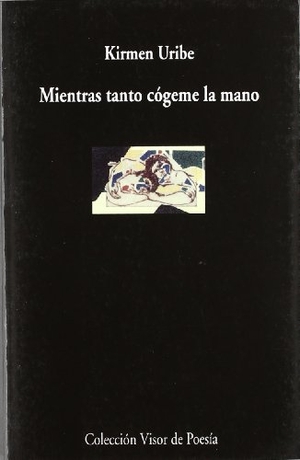 Uribe Urbieta, Kirmen / Gerardo Markuleta. Mientras tanto dame la mano. Visor libros, S.L., 2007.