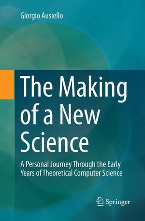 Ausiello, Giorgio. The Making of a New Science - A Personal Journey Through the Early Years of Theoretical Computer Science. Springer International Publishing, 2018.