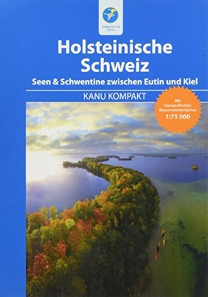 Nehrhoff von Holderberg, Björn. Kanu Kompakt Holsteinische Schweiz - Seen & Schwentine zwischen Eutin und Kiel mit topografischen Wasserwanderkarten. Kettler, Thomas, 2018.