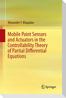 Mobile Point Sensors and Actuators in the Controllability Theory of Partial Differential Equations