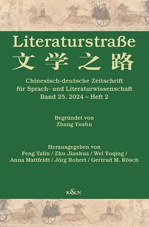 Feng, Yalin / Jianhua Zhu et al (Hrsg.). Literaturstraße - Chinesisch-deutsche Zeitschrift für Sprach- und Literaturwissenschaft, Band 25, 2024 - Heft 2. Königshausen & Neumann, 2025.