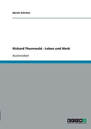 Schröter, Martin. Richard Thurnwald - Leben und W