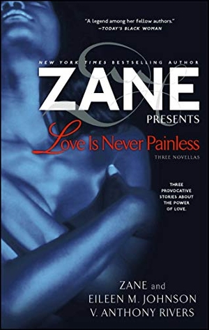 Zane / Johnson, Eileen M et al. Love Is Never Painless - Three Novellas. Atria Books, 2007.