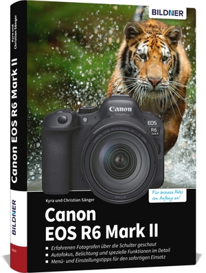 Sänger, Kyra / Christian Sänger. Canon EOS R6 Mark II - Das umfangreiche Praxisbuch zu Ihrer Kamera!. BILDNER Verlag, 2023.