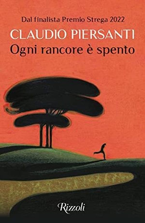 Piersanti, Claudio. Ogni rancore è spento. Rizzoli, 2023.
