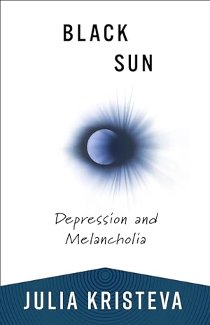 Kristeva, Julia. Black Sun - Depression and Melancholia. Columbia University Press, 2024.