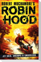 Robin Hood 3: Jet Skis, Swamps & Smugglers (Robert Muchamore's Robin Hood)