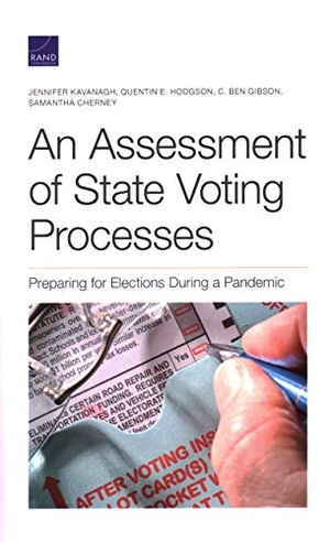 Kavanagh, Jennifer / Hodgson, Quentin E et al. An Assessment of State Voting Processes - Preparing for Elections During a Pandemic. RAND Corporation, 2020.