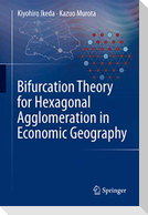 Bifurcation Theory for Hexagonal Agglomeration in Economic Geography