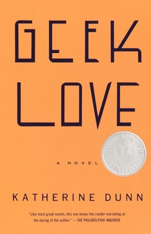 Dunn, Katherine. Geek Love. Knopf Doubleday Publishing Group, 2002.