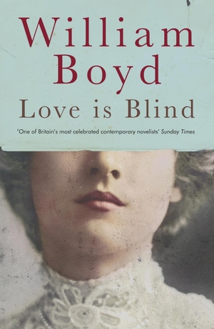 Boyd, William. Love is Blind. Penguin Books Ltd (UK), 2019.