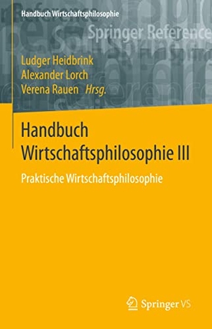 Heidbrink, Ludger / Verena Rauen et al (Hrsg.). Handbuch Wirtschaftsphilosophie III - Praktische Wirtschaftsphilosophie. Springer Fachmedien Wiesbaden, 2021.