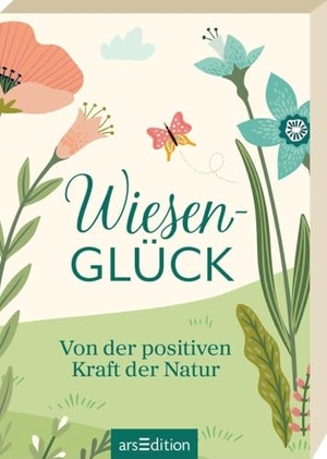 Wiesenglück - Von der positiven Kraft der Natur. Ars Edition GmbH, 2025.