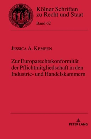 Kempen, Jessica. Zur Europarechtskonformität der Pflichtmitgliedschaft in den Industrie- und Handelskammern. Peter Lang, 2021.