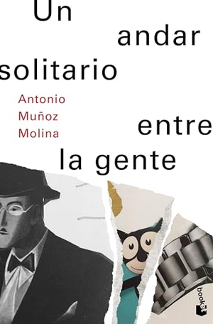 Muñoz Molina, Antonio. Un andar solitario entre la gente / A Lonely Walk among the People. Editorial Planeta Mexicana S.A. de C.V., 2024.