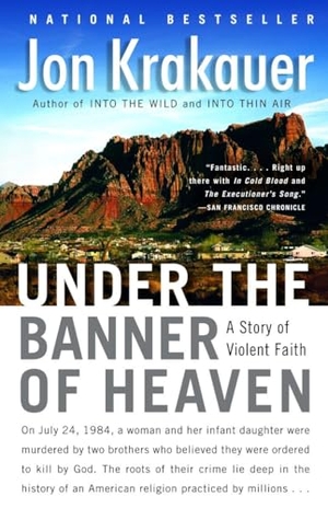 Krakauer, Jon. Under the Banner of Heaven - A Story of Violent Faith. Knopf Doubleday Publishing Group, 2004.