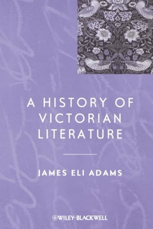 Adams. History Victorian Literature. John Wiley & Sons, 2009.