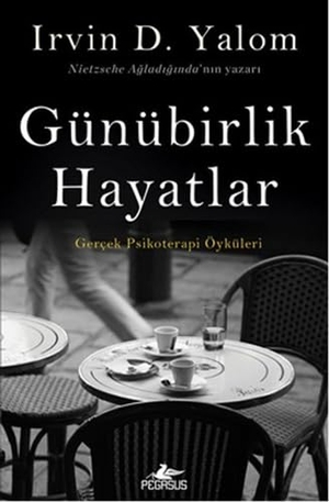 Yalom, Irvin D.. Günübirlik Hayatlar. Pegasus Yayinlari, 2015.