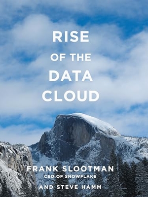 Slootman, Frank / Steve Hamm. Rise of the Data Cloud. Author Solutions Inc, 2020.