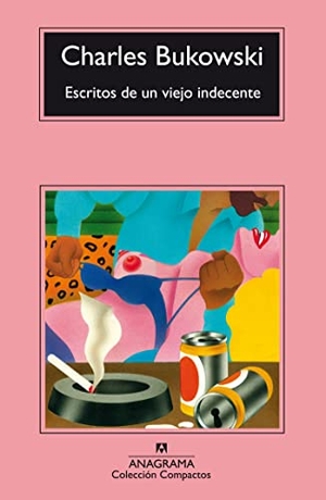 Bukowski, Charles. Escritos de un viejo indecente. Editorial Anagrama S.A., 2005.