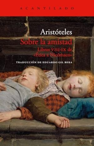Aristoteles. Sobre La Amistad. El Acantilado, 2025.