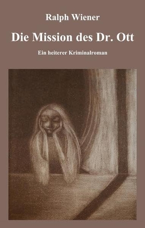 Wiener, Ralph. Die Mission des Dr. Ott - Die Psychologie des Heiratsschwindels. Books on Demand, 2019.