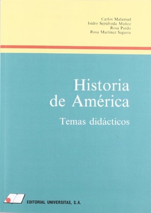 Sepúlveda Muñoz, Isidro / Malamud, Carlos et al. Historia de América. Editorial Universitas, S.A., 1993.