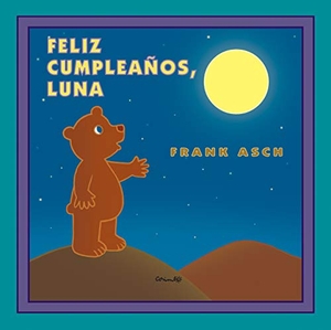 Asch, Frank. Feliz cumpleaños, Luna. Editorial Corimbo S.L., 2011.