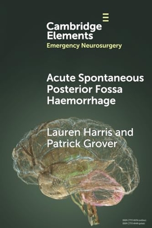 Harris, Lauren / Patrick Grover. Acute Spontaneous Posterior Fossa Haemorrhage. Cambridge University Press, 2024.