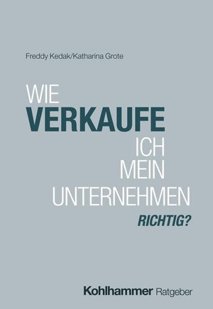 Wagenseil, Andreas / Kedak, Freddy et al. Wie verkaufe ich mein Unternehmen richtig?. Kohlhammer W., 2026.
