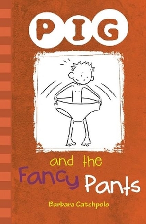 Catchpole, Barbara / Catchpole Barbara. PIG and the Fancy Pants - Set 1. Ransom Publishing, 2019.