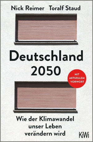 Staud, Toralf / Nick Reimer. Deutschland 2050 - Wie der Klimawandel unser Leben verändern wird. Mit aktuellem Vorwort. Kiepenheuer & Witsch GmbH, 2023.