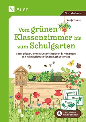 Ernsten, Svenja. Vom grünen Klassenzimmer bis zum Schulgarten - Säen, pflegen, ernten: Unterrichtsideen & Praxis tipps mit Arbeitsblättern für den Sachunterricht. Auer Verlag i.d.AAP LW, 2024.