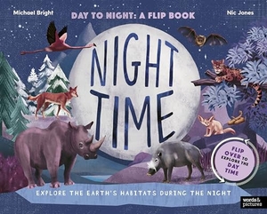 Bright, Michael. Daytime and Night-time - Explore the earth's habitats during the day and night. Quarto Publishing Plc IWUK, 2023.