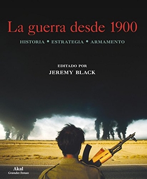 Black, Jeremy. La guerra desde 1900 : historia, estrategia, armamento. Ediciones Akal, 2011.
