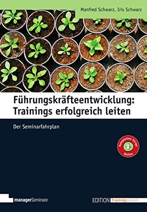 Schwarz, Manfred / Iris Schwarz. Führungskräfteentwicklung: Trainings erfolgreich leiten - Der Seminarfahrplan. managerSeminare Verl.GmbH, 2020.