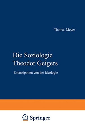 Meyer, Thomas. Die Soziologie Theodor Geigers - Emanzipation von der Ideologie. VS Verlag für Sozialwissenschaften, 2001.