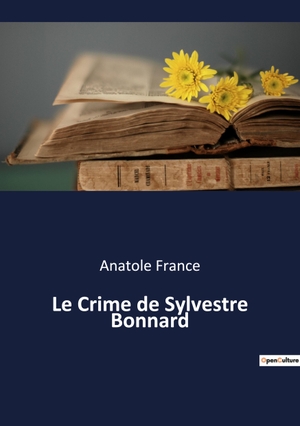 France, Anatole. Le Crime de Sylvestre Bonnard. Culturea, 2022.