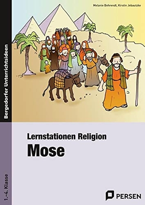 Behrendt, Melanie / Kirstin Jebautzke. Lernstationen Religion: Mose - (1. bis 4. Klasse). Persen Verlag i.d. AAP, 2023.