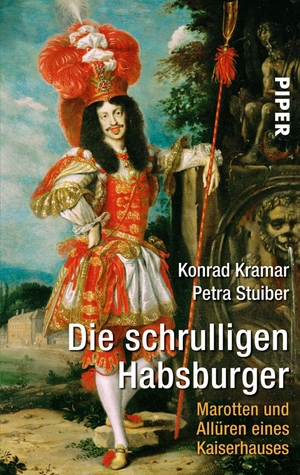Konrad Kramar / Petra Stuiber. Die schrulligen Habsburger - Marotten und Allüren eines Kaiserhauses. Piper, 2005.