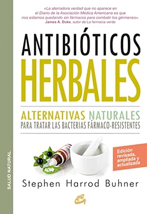 Buhner, Stephen Harrod. Antibióticos herbales : alternativas naturales para tratar las bacterias fármaco-resistentes. Gaia Ediciones, 2015.